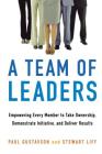 A Team of Leaders: Empowering Every Member to Take Ownership, Demonstrate Initiative, and Deliver Results Cover Image