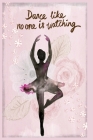 Dance Like no One is Watching: Ballet Notebook (is a Way to Cultivate a Path Towards Achieving your BalletGoals Successfully) Cover Image