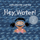 Hey, Water! By Antoinette Portis Cover Image