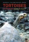 Tortoises of the World: Giants to Dwarfs By George R. Zug, Devin A. Reese Cover Image