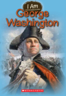 I Am George Washington (I Am #5) By Ms. Grace Norwich Cover Image