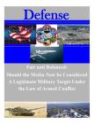 Fair and Balanced: Should the Media Now be Considered A Legitimate Military Target Under the Law of Armed Conflict (Defense) By Penny Hill Press Inc (Editor), Naval War College Cover Image