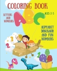 Coloring Book Letters and Numbers - Alphabet Dinosaur and Fun Numbers: For Kids Ages 2-5 l Toddler Coloring Book - Fun Learning Numbers and Dinosaur L Cover Image