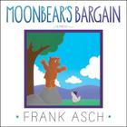 Moonbear's Bargain By Frank Asch, Frank Asch (Illustrator) Cover Image