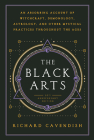 The Black Arts (50th Anniversary Edition): A Concise History of Witchcraft, Demonology, Astrology, Alchemy, and Other Mystical Practices Throughout the Ages By Richard Cavendish, Mitch Horowitz (Introduction by) Cover Image