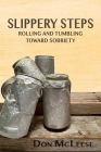Slippery Steps: Rolling & Tumbling Toward Sobriety By Don McLeese Cover Image