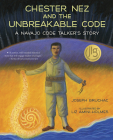 Chester Nez and the Unbreakable Code: A Navajo Code Talker's Story By Joseph Bruchac, Liz Amini-Holmes (Illustrator) Cover Image