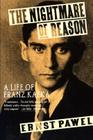 The Nightmare of Reason: A Life of Franz Kafka By Ernst Pawel Cover Image