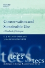 Conservation and Sustainable Use: A Handbook of Techniques (Techniques in Ecology & Conservation) By E. J. Milner-Gulland, J. Marcus Rowcliffe Cover Image