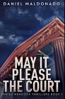 May It Please the Court: Premium Hardcover Edition By Daniel Maldonado Cover Image