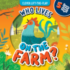 Who Lives on the Farm?: 5 Large flaps! (Lift-the-Flap) By Clever Publishing, Olga Smirnova (Illustrator) Cover Image