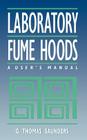Laboratory Fume Hoods: A User's Manual By G. Thomas Saunders Cover Image