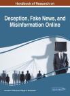 Handbook of Research on Deception, Fake News, and Misinformation Online By Innocent E. Chiluwa (Editor), Sergei a. Samoilenko (Editor) Cover Image