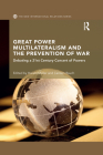 Great Power Multilateralism and the Prevention of War: Debating a 21st Century Concert of Powers (New International Relations) Cover Image