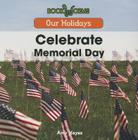 Celebrate Memorial Day (Our Holidays) By Amy Hayes Cover Image