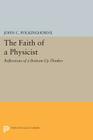 The Faith of a Physicist: Reflections of a Bottom-Up Thinker (Princeton Legacy Library #235) Cover Image