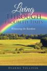 Living Through Troubled Times: Witnessing the Rainbow By Dianne Tolliver Cover Image
