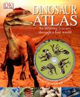 Dinosaur Atlas: An Amazing Journey Through a Lost World By John Malam, Jon Hughes (Illustrator) Cover Image