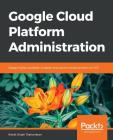 Google Cloud Platform Administration By Ranjit Singh Thakurratan Cover Image