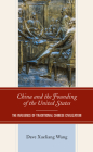 China and the Founding of the United States: The Influence of Traditional Chinese Civilization Cover Image