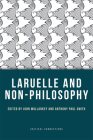 Laruelle and Non-Philosophy (Critical Connections) By John Mullarkey (Editor), Anthony Paul Smith (Editor) Cover Image