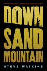 Down Sand Mountain By Steve Watkins Cover Image