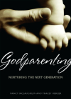 Godparenting: Nurturing the Next Generation By Nancy Ann McLaughlin, Tracey Herzer Cover Image
