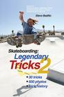 Skateboarding: Legendary Tricks 2 By Steve Badillo Cover Image