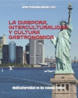 La Diaspora, Interculturalidad Y Cultura Gastronomica: Multiculturalidad en los Estados Unidos By Jorge Yeshayahu Gonzales-Lara Cover Image
