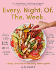 Every Night of the Week: Sanity solutions for the daily dinner grind Cover Image
