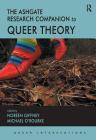 The Ashgate Research Companion to Queer Theory (Queer Interventions) By Noreen Giffney (Editor), Michael O'Rourke (Editor) Cover Image