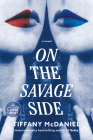 On the Savage Side: A novel By Tiffany McDaniel Cover Image