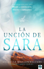 La unción de Sara: Inspírate con Sara. Visionaria. Emprendedora. Una mujer de fe  / The Sarah Anointing: Becoming a Woman of Belief, Vision, and Hope By Michelle Mcclain-Walters Cover Image