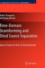 Time-Domain Beamforming and Blind Source Separation: Speech Input in the Car Environment (Lecture Notes in Electrical Engineering #3) By Julien Bourgeois, Wolfgang Minker Cover Image