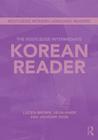 The Routledge Intermediate Korean Reader (Routledge Modern Language Readers) By Jaehoon Yeon, Jieun Kiaer, Lucien Brown Cover Image