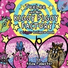TeeLee and the Biggy Piggy Factory: A Bigger Business Book By Adam Palmeter Cover Image