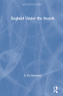 England Under the Stuarts (Routledge Classics) By G. M. Trevelyan, Peter Gaunt (Foreword by) Cover Image