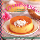 ¡Viva Desserts!: Traditional and Reinvented Sweets from a Mexican-American Kitchen Cover Image