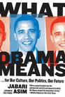 What Obama Means: ...for Our Culture, Our Politics, Our Future By Jabari Asim Cover Image