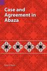 Case and Agreement in Abaza (Sil International and the University of Texas at Arlington P #138) Cover Image