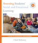 Assessing Students' Social and Emotional Learning: A Guide to Meaningful Measurement (SEL Solutions Series) (Social and Emotional Learning Solutions) Cover Image