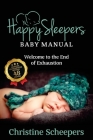 Happy Sleepers: Baby Manual - Welcome to the End of Exhaustion By Christine Scheepers Cover Image