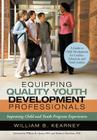 Equipping Quality Youth Development Professionals: Improving Child and Youth Program Experiences By William B. Kearney Cover Image