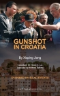 Gunshot in Croatia By Xiaping Jiang, Henry C. Lee (Consultant), Anthony Roberts (Translator) Cover Image