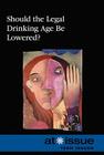 Should the Legal Drinking Age Be Lowered? (At Issue) By Stefan Kiesbye, Stefan Kiesbye (Editor) Cover Image