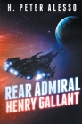Rear Admiral Henry Gallant By H. Peter Alesso Cover Image