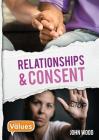 Relationships and Consent (Our Values - Level 3) By John Wood Cover Image