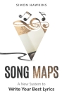 Song Maps: A New System to Write Your Best Lyrics By Simon Hawkins Cover Image