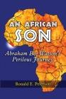 An African Son: Abraham Boi Watson's Perilous Journey By Ronald E. Peterson Cover Image