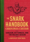 The Snark Handbook: Christmas Edition: Sarcasm, Bitterness, and the Holiday Season (Snark Series) Cover Image